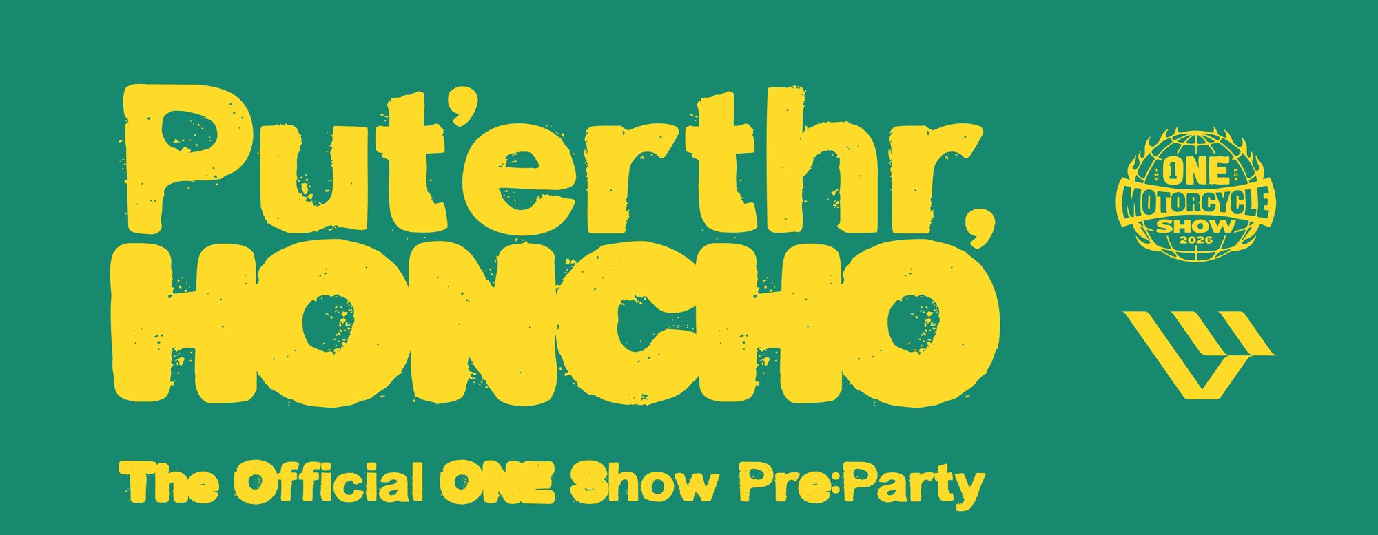 Put'erthr, HONCHO - The Official ONE Show Pre-Party Put'erthr, HONCHO - The Official ONE Show Pre-Party