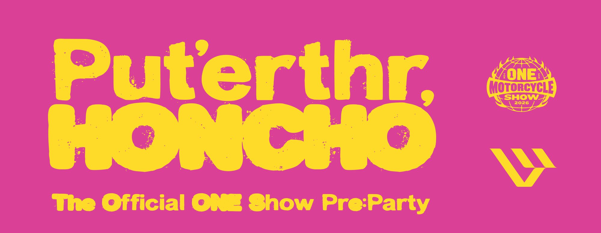 Put'erthr, HONCHO - The Official ONE Show Pre-Party Put'erthr, HONCHO - The Official ONE Show Pre-Party